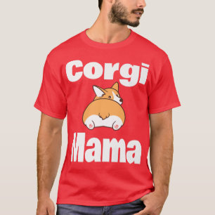 Welsh Corgi Mama Mum Mother Funny Dog Lover Owner T-Shirt