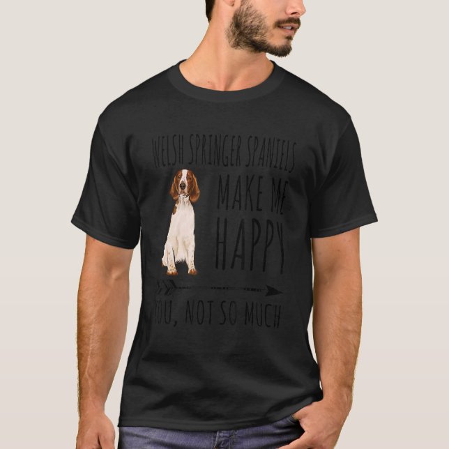 Welsh Springer Spaniels Make Me Happy You Not So M T-Shirt (Front)