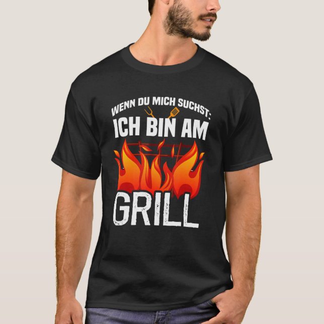 Wenn du mich sucht ich bin am Grill T-Shirt (Front)