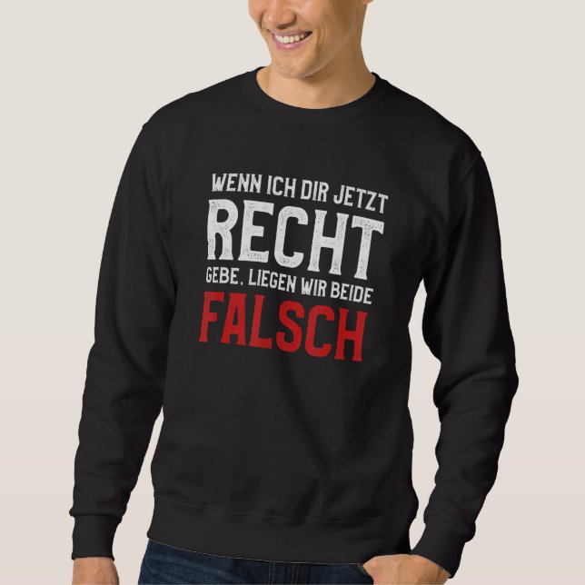 Wenn ich dir jetzt Recht gebe wir beiden FALSE Sweatshirt (Front)