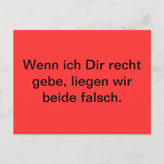 Wenn ich Dir recht gebe, liegen wir beide falsch. Postcard