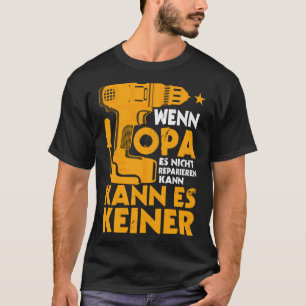 Wenn Opa Es Nicht Reparieren Kann Grandfather Work T-Shirt
