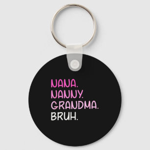 Went from nana nanny grandma to bruh quotes key ring