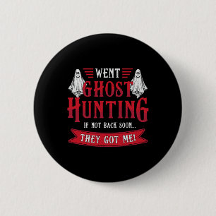 Went Ghost Hunting Paranormal Professional Ghost H 6 Cm Round Badge