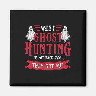 Went Ghost Hunting Paranormal Professional Ghost H Magnet