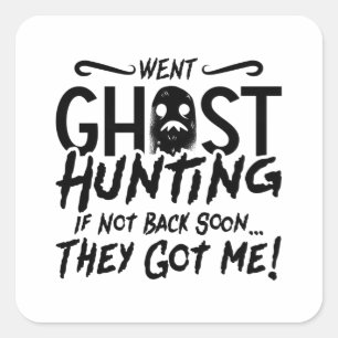Went Ghost Hunting They Got Me Ghost Hunter Hunt Square Sticker