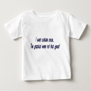 went outside baby T-Shirt