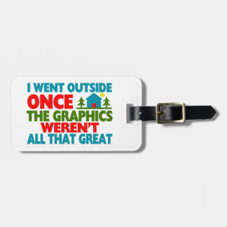 Went Outside Graphics Weren't Great Luggage Tag