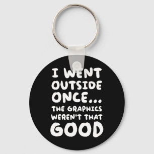 Went Outside Once The Graphics Weren't That Good V Key Ring