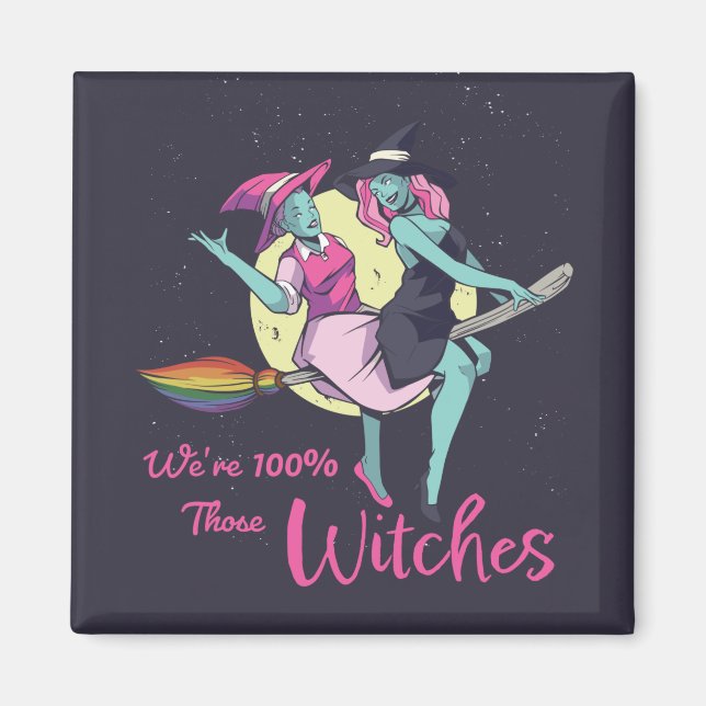 We're 100% Those Witches Magnet (Front)