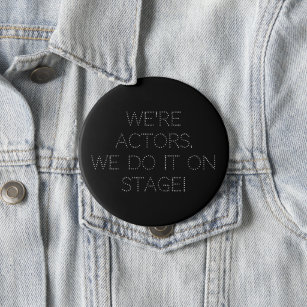 We're Actors Dancers We Do It Rehearsal Party 10 Cm Round Badge