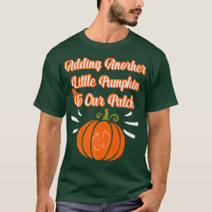 Were Adding A Pumpkin To Our Patch Pregnancy Costu T-Shirt