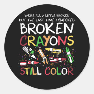 We're All A Little Broken But The Last Time I Chec Classic Round Sticker