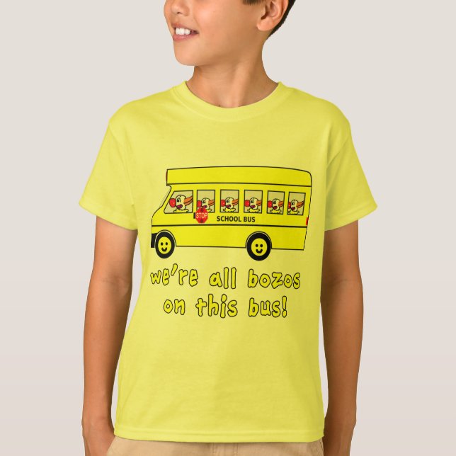 We're All Bozos on This Bus Tshirts (Front)