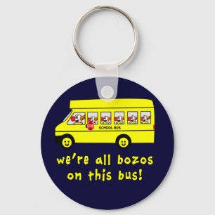 We're All Bozos on This Bus Tshirts Key Ring