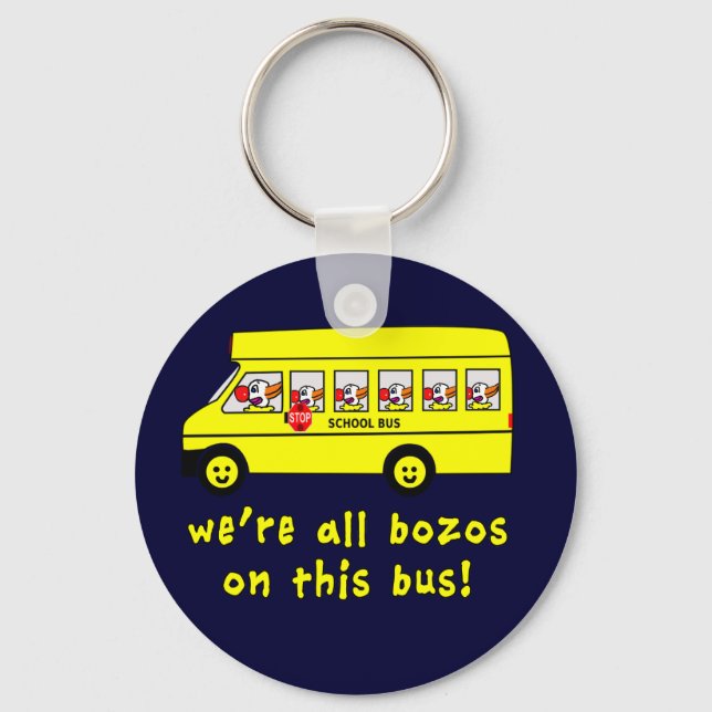 We're All Bozos on This Bus Tshirts Key Ring (Front)