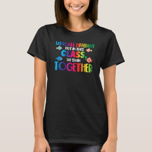We're All Different But In This Class We Swim Toge T-Shirt
