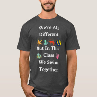 Were all different but in this class we swim toget T-Shirt