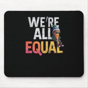 We're All Equal Sticker Mouse Pad
