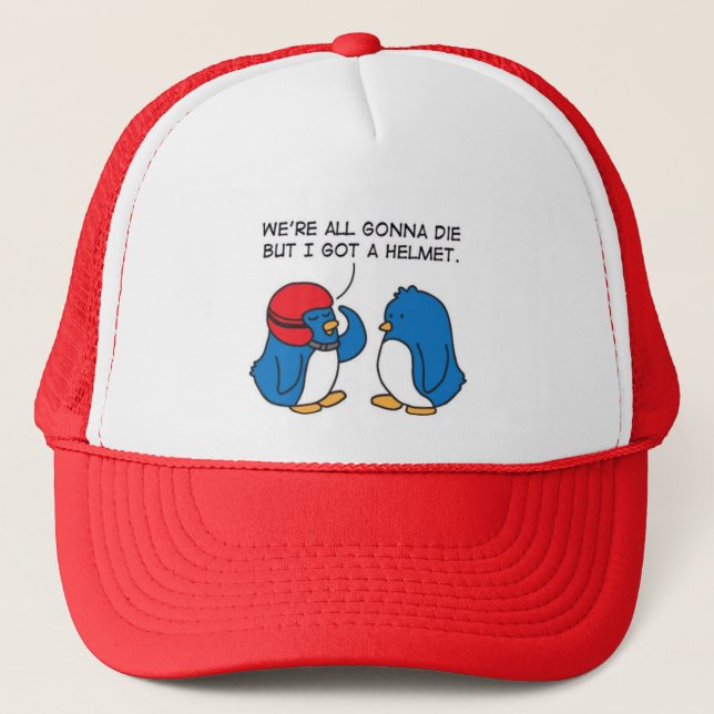 were all gonna die but i got a helmets trucker hat (Front)