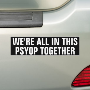 WE'RE ALL IN THIS PSYOP TOGETHER BUMPER STICKER