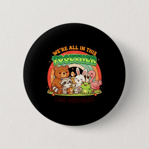 Were All In This Together Funny Kawaii Humour Quot 6 Cm Round Badge