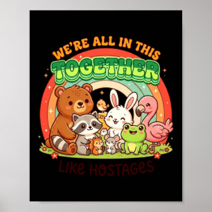 Were All In This Together Funny Kawaii Humour Quot Poster