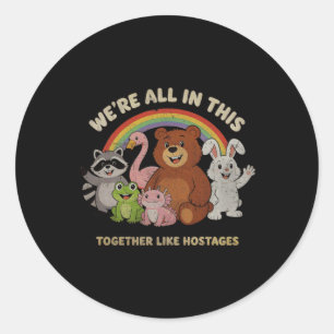 Were All In This Together Like Hostages-Cartoon Classic Round Sticker