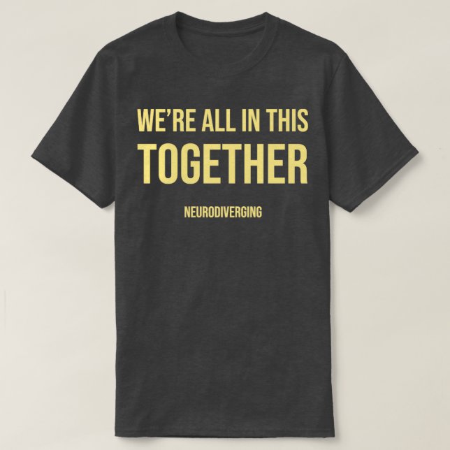 Were All In This Together Neurodiverging Light T-Shirt (Design Front)