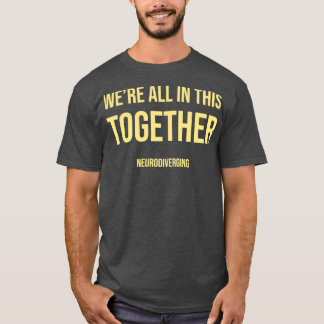 Were All In This Together Neurodiverging Light T-Shirt