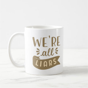 we're all liars coffee mug