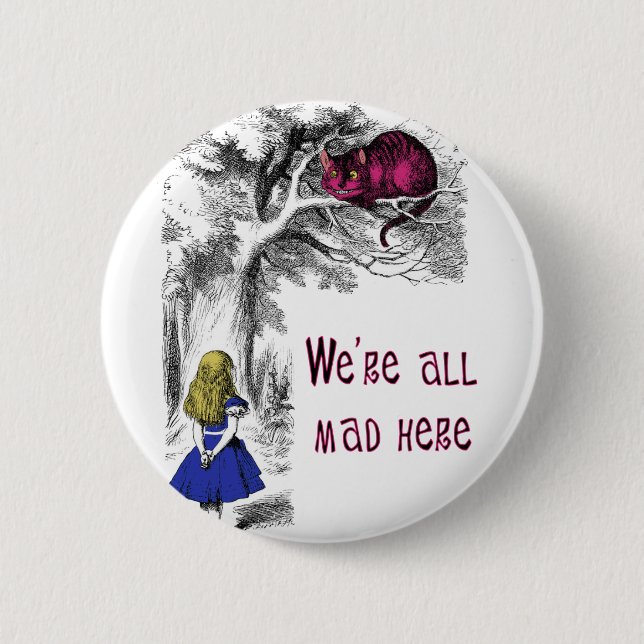 We're All Mad Here 6 Cm Round Badge (Front)