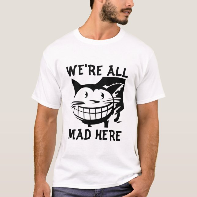 We're All Mad here, Cat T-shirts (Front)