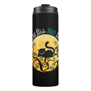 We're All Mad Here - Cheshire Cat Thermal Tumbler