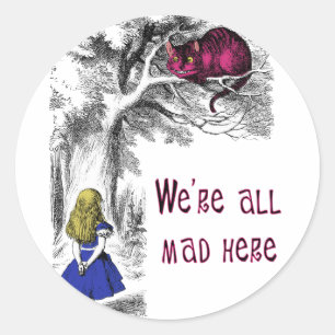 We're All Mad Here Classic Round Sticker
