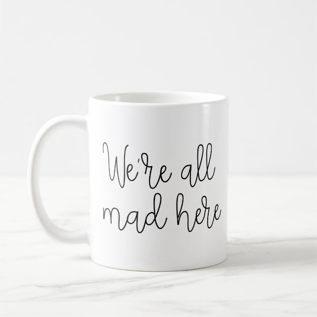 We're all mad here coffee mug (Left)