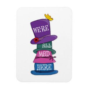 We're All Mad Here Mad Hatter Alice in Wonderland Magnet