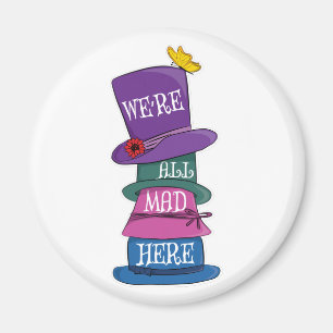 We're All Mad Here Mad Hatter Alice in Wonderland Magnet