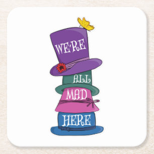 We're All Mad Here Mad Hatter Alice in Wonderland Square Paper Coaster