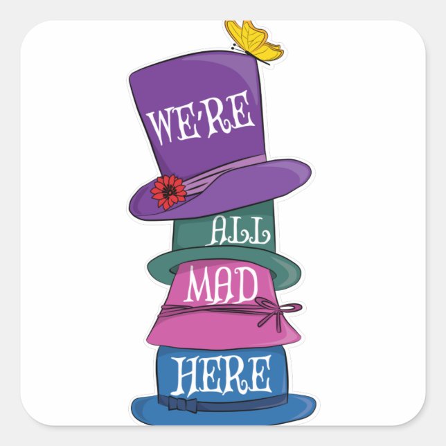 We're All Mad Here Mad Hatter Alice in Wonderland Square Sticker (Front)
