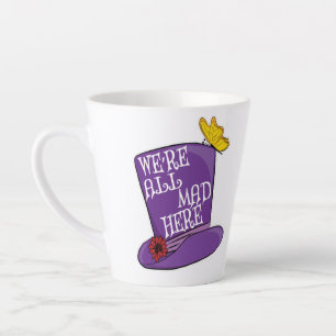 We're All Mad Here - Mad Hatter Hat Latte Mug