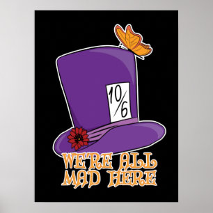 We're All Mad Here - Mad Hatter Hat Poster