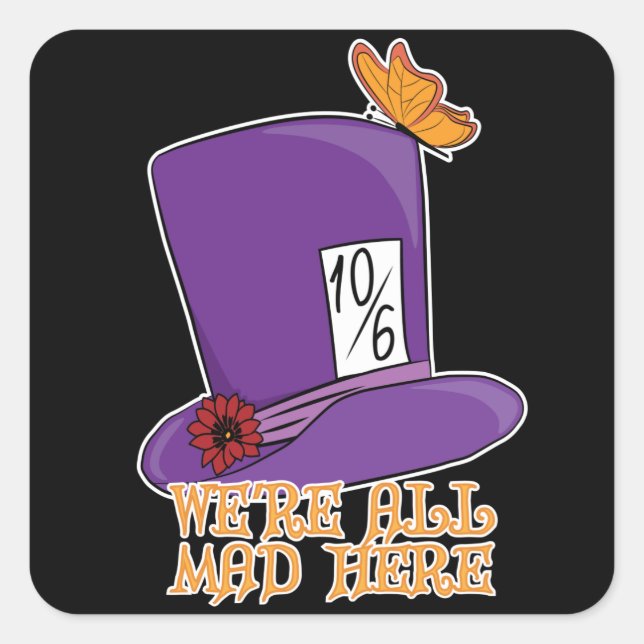 We're All Mad Here - Mad Hatter Hat Square Sticker (Front)