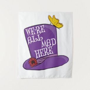 We're All Mad Here - Mad Hatter Hat Tapestry