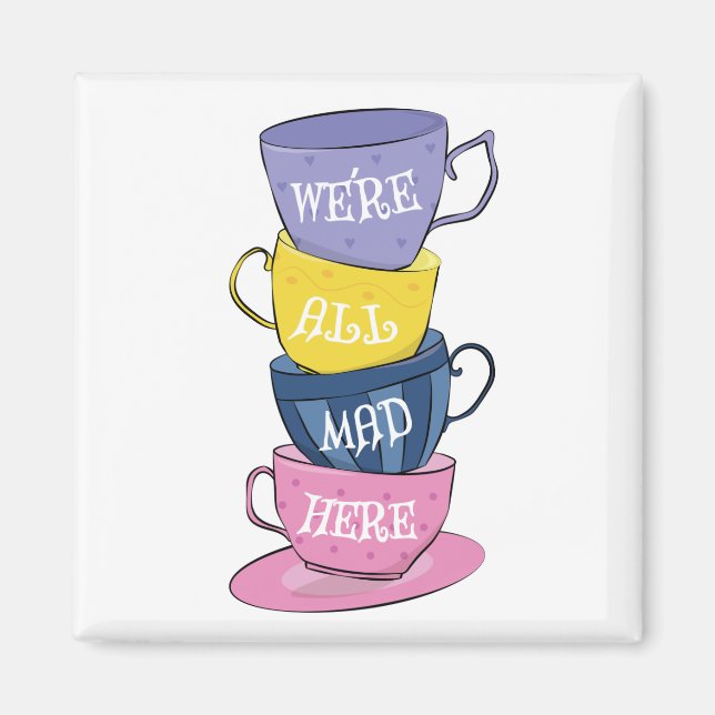 We're All Mad Here - Mad Tea Party Cups Magnet (Front)