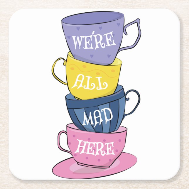We're All Mad Here - Mad Tea Party Cups Square Paper Coaster (Front)