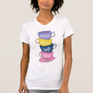We're All Mad Here - Mad Tea Party Cups T-Shirt