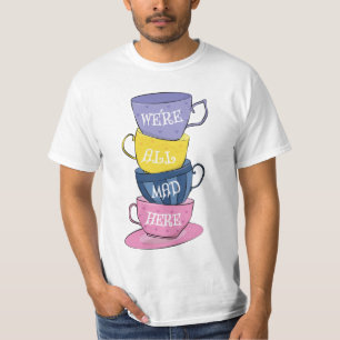 We're All Mad Here - Mad Tea Party Cups T-Shirt