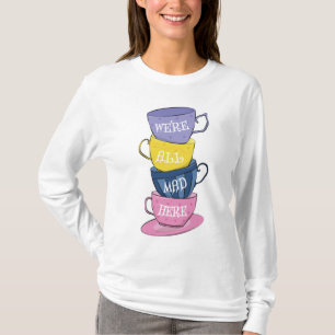 We're All Mad Here - Mad Tea Party Cups T-Shirt