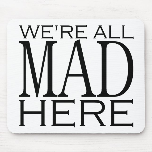 We're All Mad Here Mouse Pad (Front)